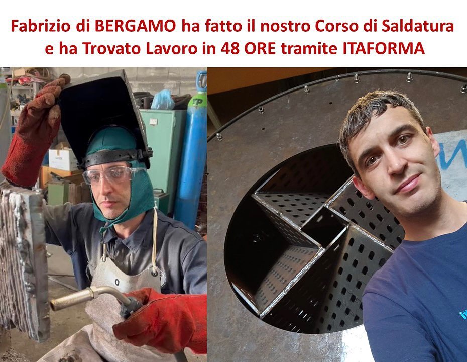 ITAFORMA - Corsi di Saldatura Metalmeccanica | Fabrizio da bergamo Saldatore Assunto | Scuola ItaForma | Corso Saldatura