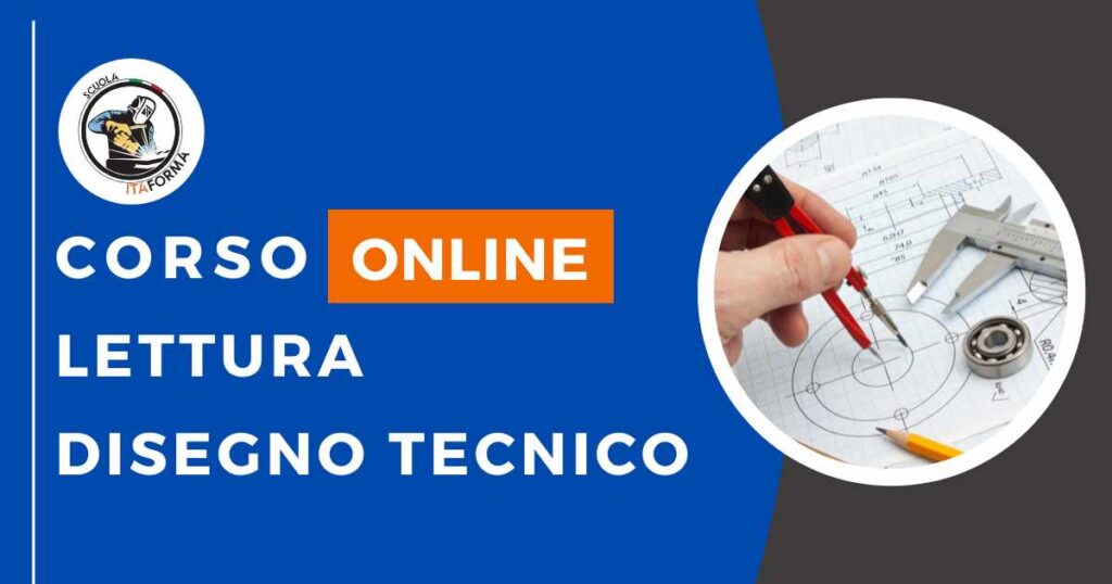 ITAFORMA - Corsi di Saldatura Metalmeccanica | Corso online Lettura disegno Tecnico | Scuola ItaForma | Corso Saldatura